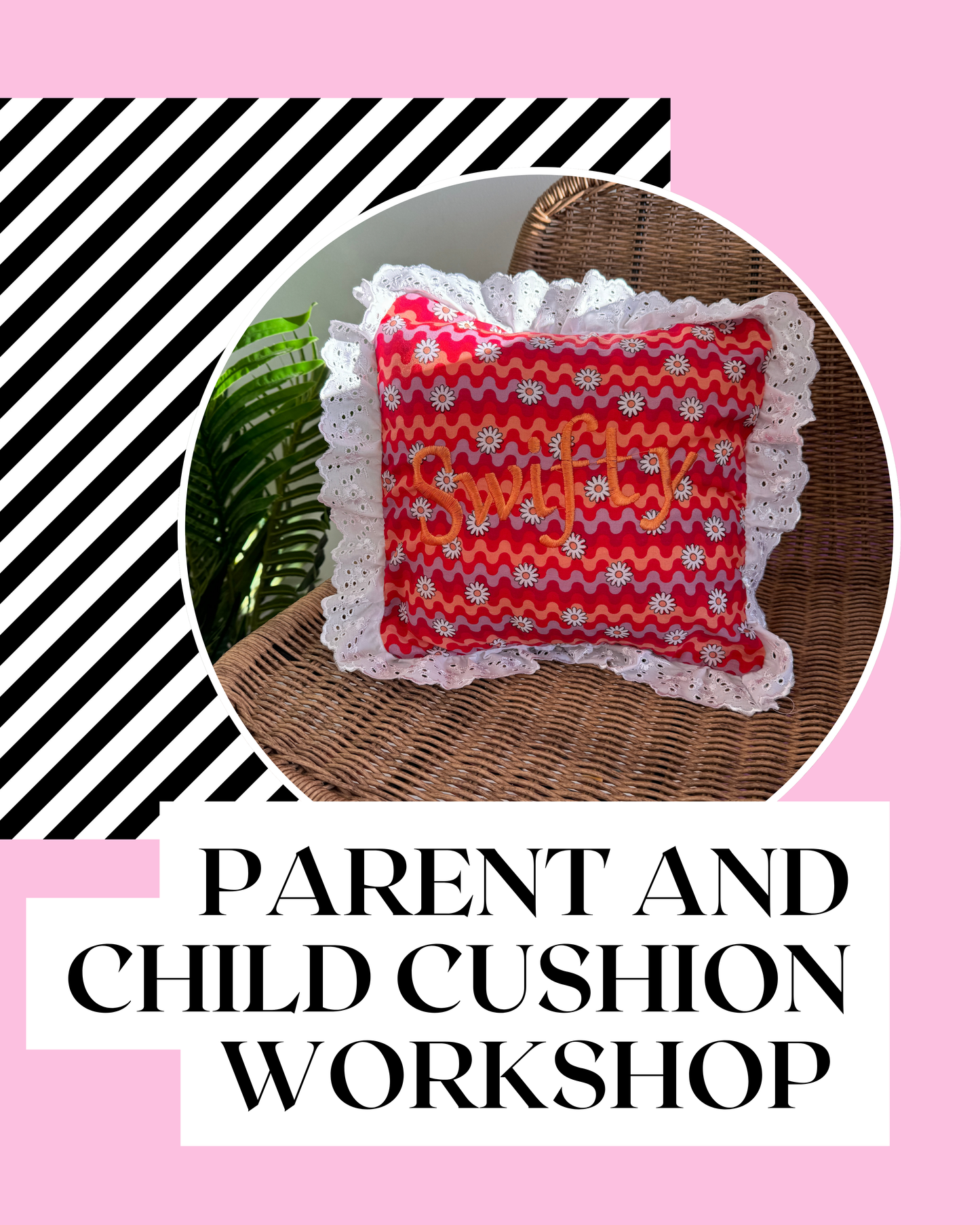 Parent and Child Cushion Workshop